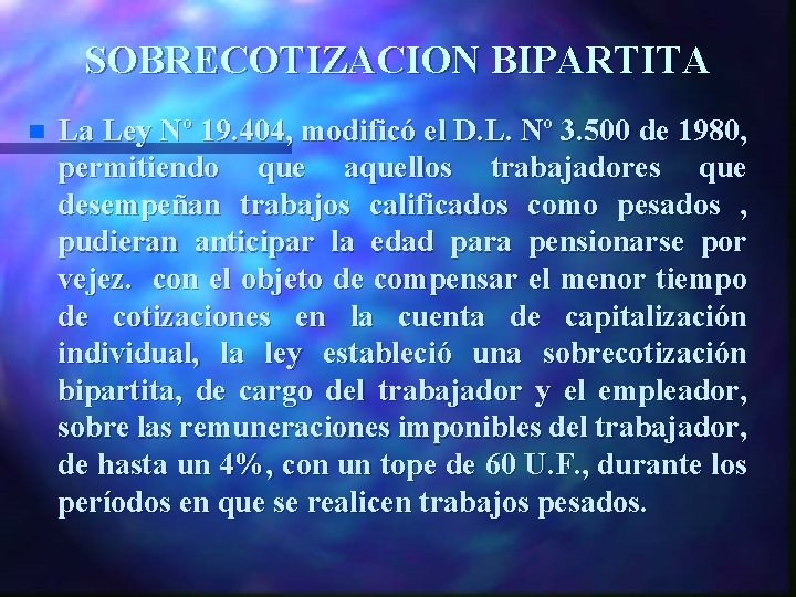 SOBRECOTIZACION BIPARTITA n La Ley Nº 19. 404, modificó el D. L. Nº 3.