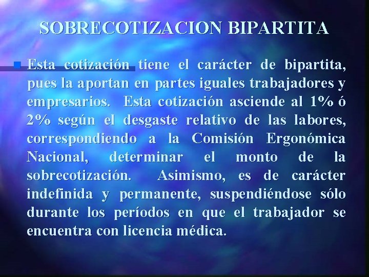 SOBRECOTIZACION BIPARTITA n Esta cotización tiene el carácter de bipartita, pues la aportan en