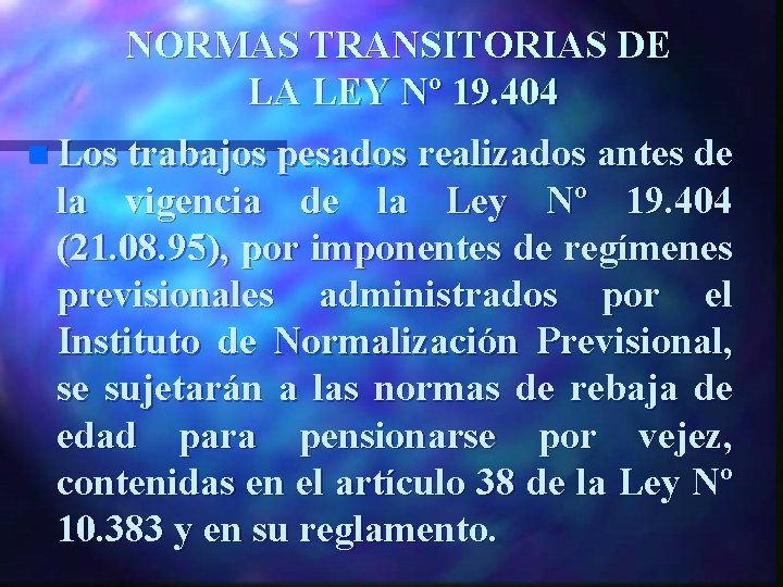 NORMAS TRANSITORIAS DE LA LEY Nº 19. 404 n Los trabajos pesados realizados antes