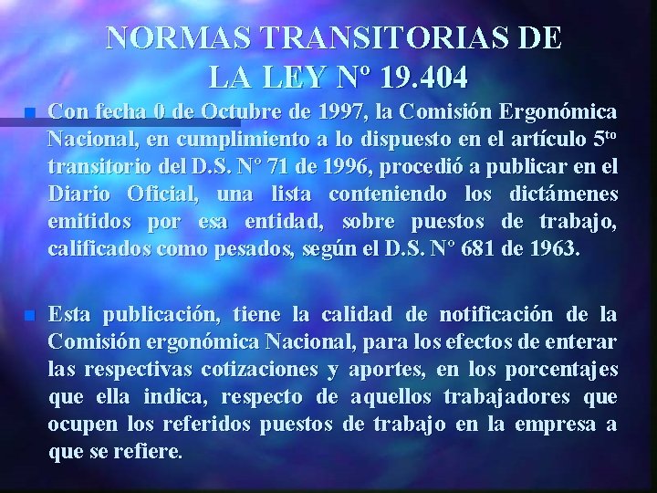 NORMAS TRANSITORIAS DE LA LEY Nº 19. 404 n Con fecha 0 de Octubre