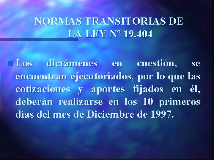 NORMAS TRANSITORIAS DE LA LEY Nº 19. 404 n Los dictámenes en cuestión, se