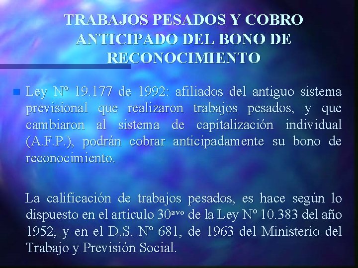 TRABAJOS PESADOS Y COBRO ANTICIPADO DEL BONO DE RECONOCIMIENTO n Ley Nº 19. 177
