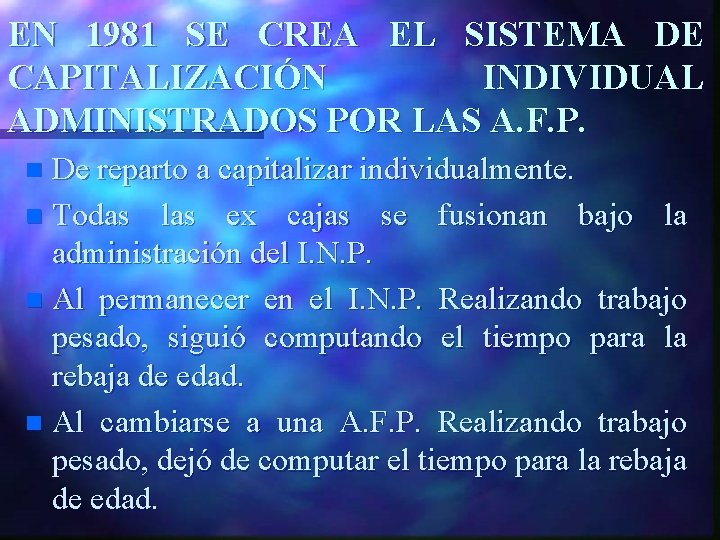 EN 1981 SE CREA EL SISTEMA DE CAPITALIZACIÓN INDIVIDUAL ADMINISTRADOS POR LAS A. F.