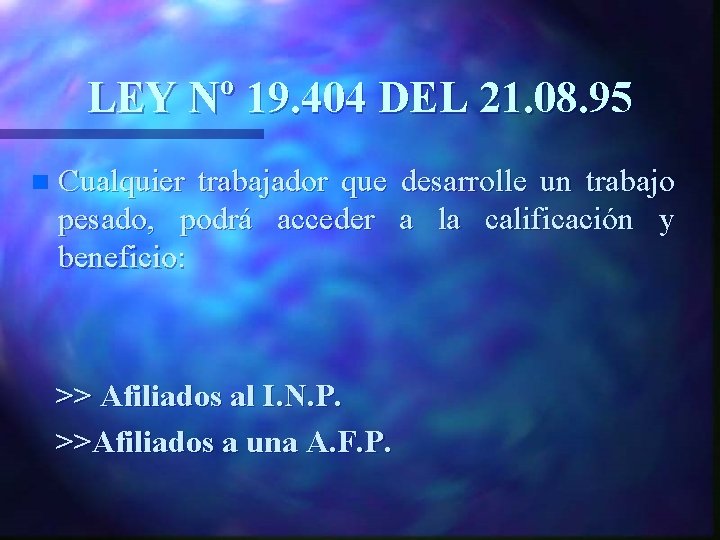 LEY Nº 19. 404 DEL 21. 08. 95 n Cualquier trabajador que desarrolle un