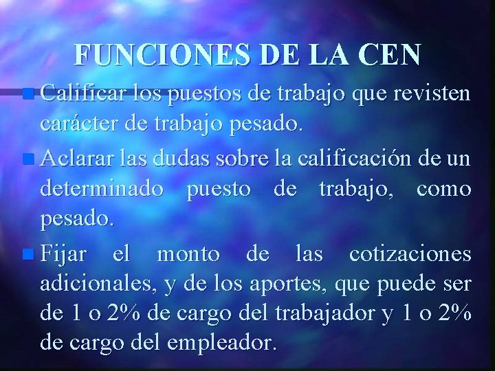 FUNCIONES DE LA CEN n Calificar los puestos de trabajo que revisten carácter de