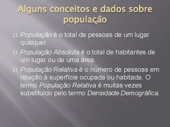 Alguns conceitos e dados sobre população � � � População é o total de