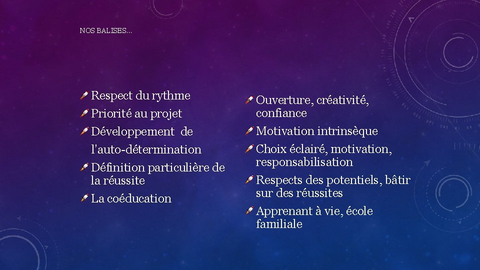 NOS BALISES… Respect du rythme Priorité au projet Développement de l’auto-détermination Définition particulière de