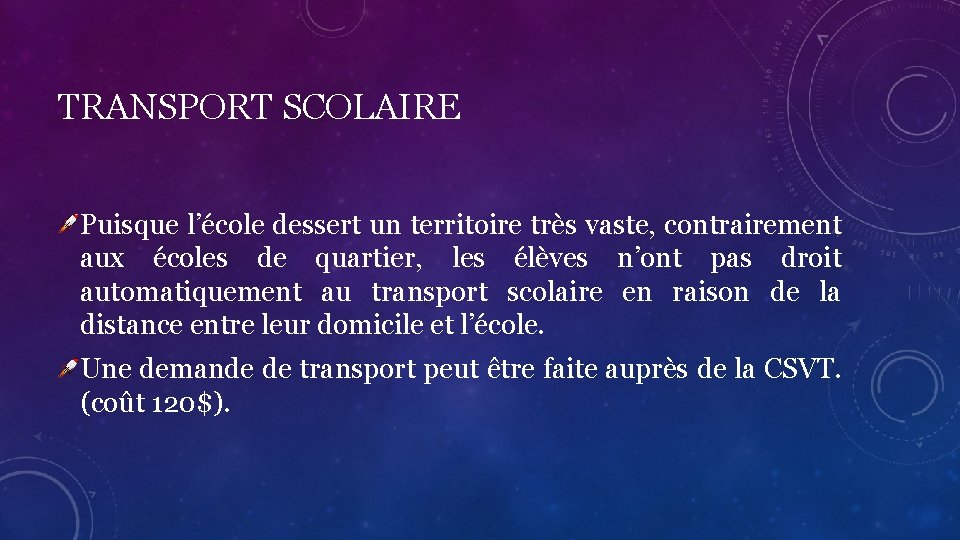 TRANSPORT SCOLAIRE Puisque l’école dessert un territoire très vaste, contrairement aux écoles de quartier,