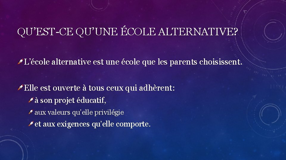 QU’EST-CE QU’UNE ÉCOLE ALTERNATIVE? L’école alternative est une école que les parents choisissent. Elle