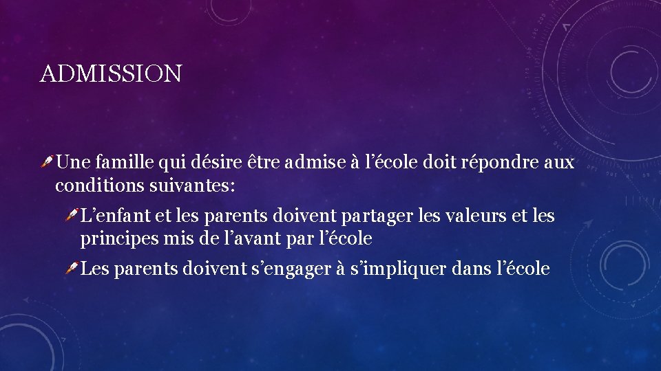 ADMISSION Une famille qui désire être admise à l’école doit répondre aux conditions suivantes: