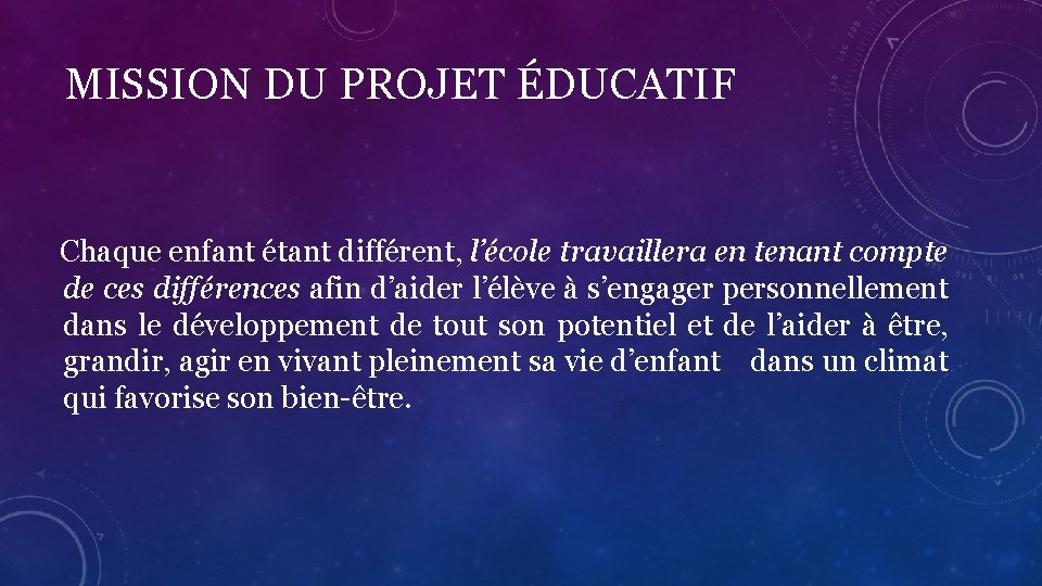 MISSION DU PROJET ÉDUCATIF Chaque enfant étant différent, l’école travaillera en tenant compte de