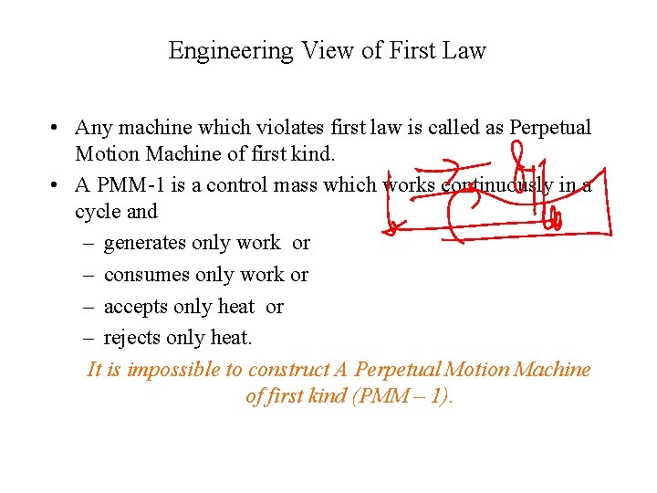 Engineering View of First Law • Any machine which violates first law is called