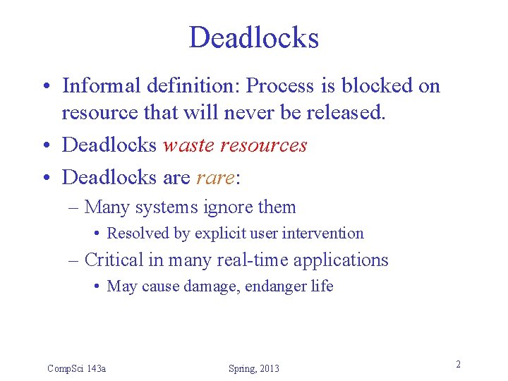 Deadlocks • Informal definition: Process is blocked on resource that will never be released.