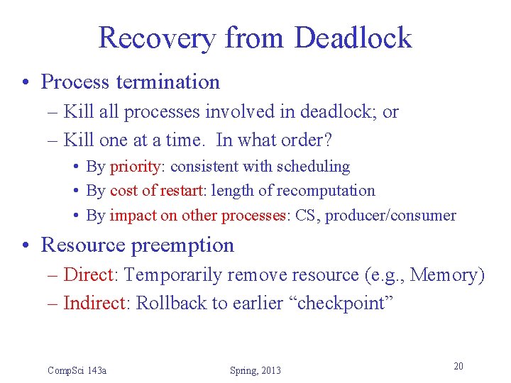 Recovery from Deadlock • Process termination – Kill all processes involved in deadlock; or