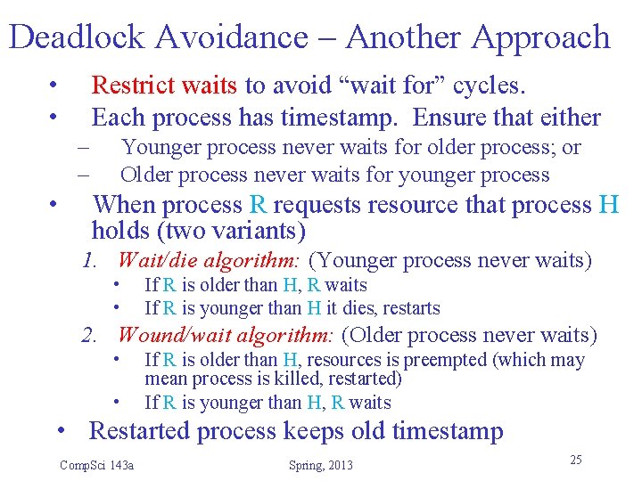 Deadlock Avoidance – Another Approach • • Restrict waits to avoid “wait for” cycles.