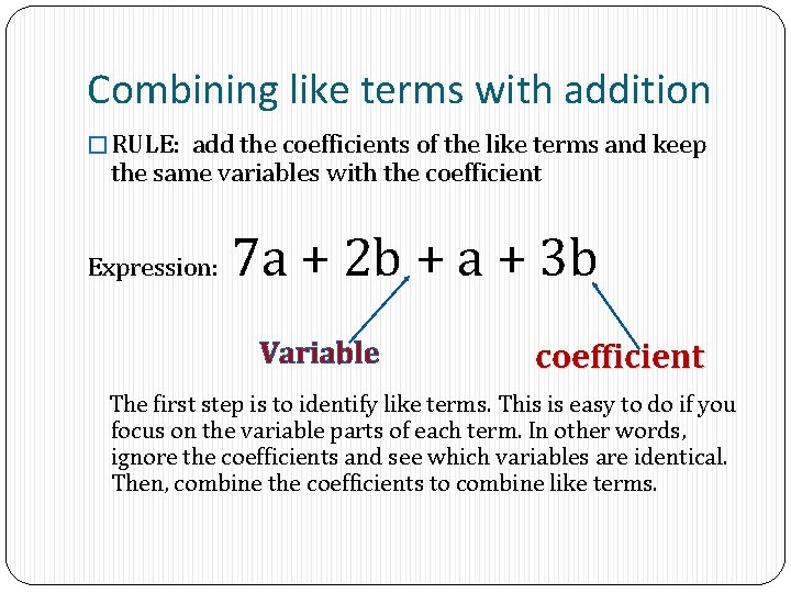 Combining like terms with addition � RULE: add the coefficients of the like terms