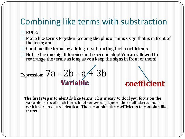 Combining like terms with substraction � RULE: � Move like terms together keeping the