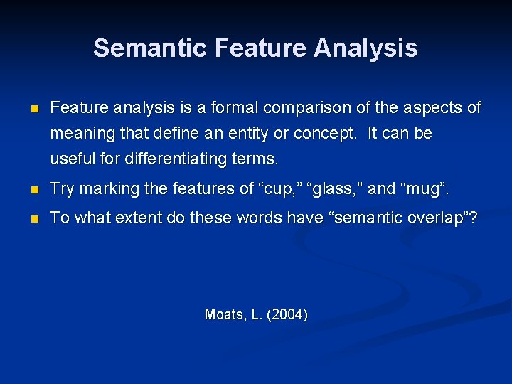 Semantic Feature Analysis n Feature analysis is a formal comparison of the aspects of