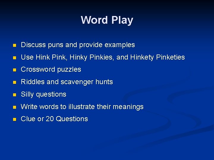 Word Play n Discuss puns and provide examples n Use Hink Pink, Hinky Pinkies,