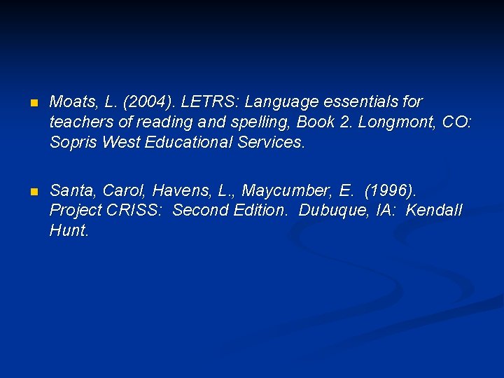 n Moats, L. (2004). LETRS: Language essentials for teachers of reading and spelling, Book