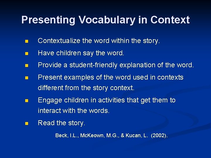 Presenting Vocabulary in Contextualize the word within the story. n Have children say the