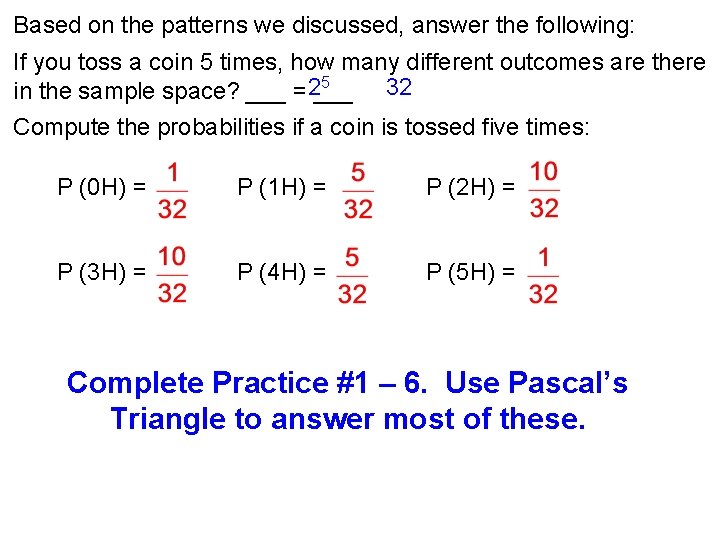 Based on the patterns we discussed, answer the following: If you toss a coin