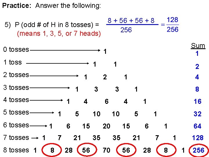 Practice: Answer the following: 8 + 56 + 8 5) P (odd # of