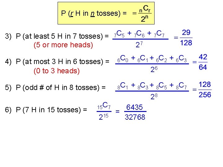 P (r H in n tosses) = 3) P (at least 5 H in