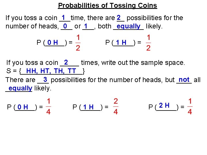 Probabilities of Tossing Coins 1 If you toss a coin ___time, there are 2