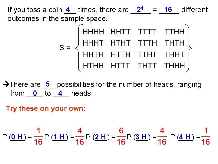 4 times, there are _____ 24 = _____ 16 different If you toss a