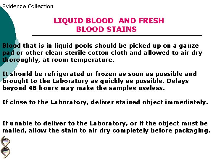 Evidence Collection LIQUID BLOOD AND FRESH BLOOD STAINS Blood that is in liquid pools