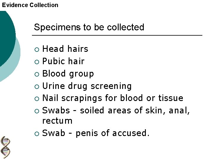 Evidence Collection Specimens to be collected Head hairs ¡ Pubic hair ¡ Blood group