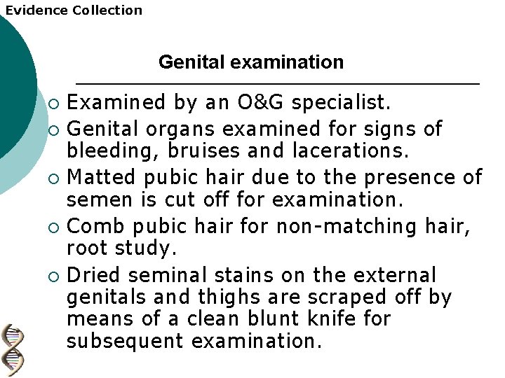 Evidence Collection Genital examination Examined by an O&G specialist. ¡ Genital organs examined for