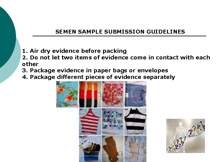  SEMEN SAMPLE SUBMISSION GUIDELINES 1. Air dry evidence before packing 2. Do not