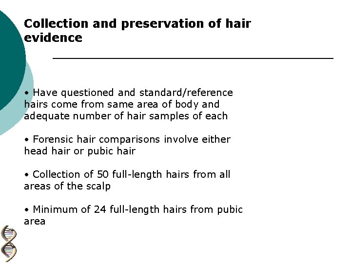 Collection and preservation of hair evidence • Have questioned and standard/reference hairs come from