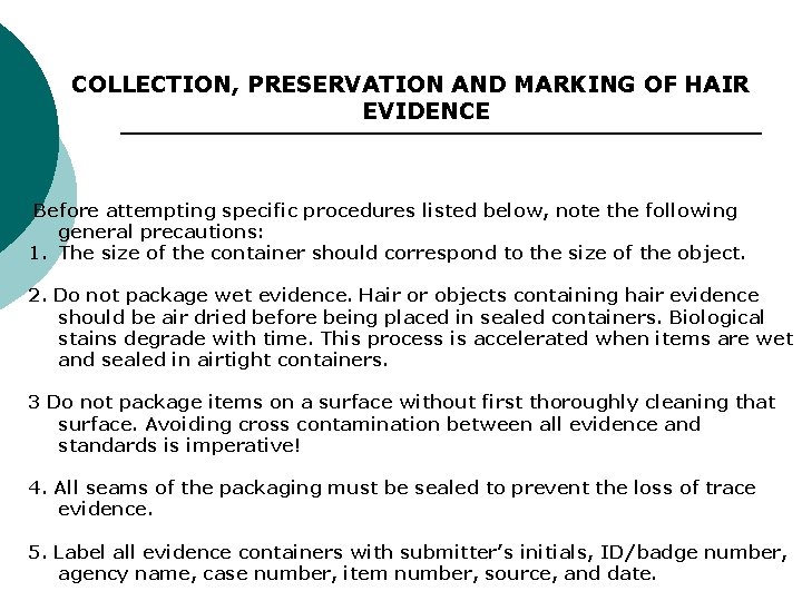 COLLECTION, PRESERVATION AND MARKING OF HAIR EVIDENCE Before attempting specific procedures listed below, note