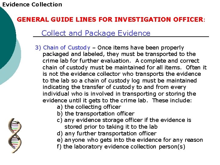 Evidence Collection GENERAL GUIDE LINES FOR INVESTIGATION OFFICER: Collect and Package Evidence 3) Chain