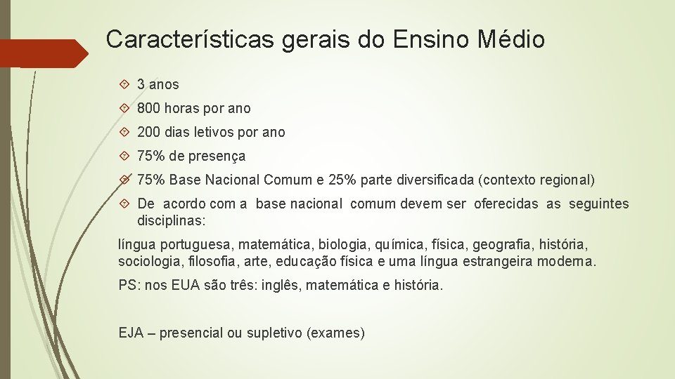 Características gerais do Ensino Médio 3 anos 800 horas por ano 200 dias letivos