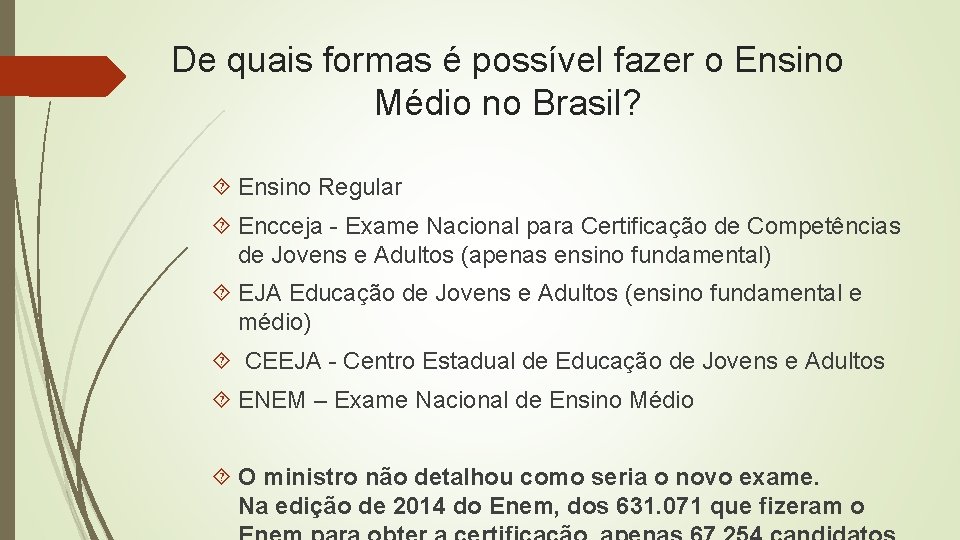 De quais formas é possível fazer o Ensino Médio no Brasil? Ensino Regular Encceja