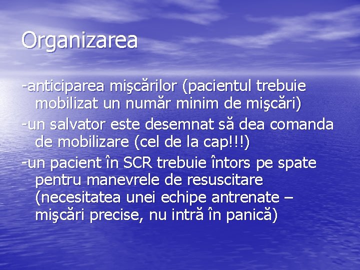 Organizarea -anticiparea mişcărilor (pacientul trebuie mobilizat un număr minim de mişcări) -un salvator este