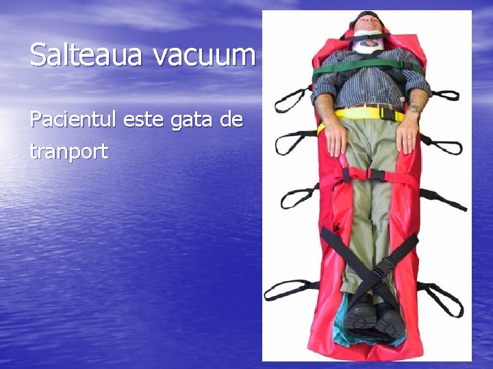 Salteaua vacuum Pacientul este gata de tranport 