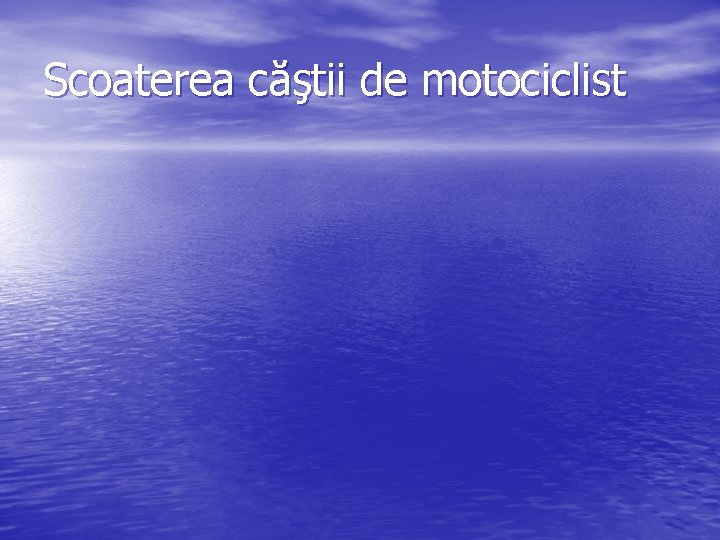 Scoaterea căştii de motociclist 