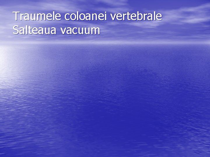 Traumele coloanei vertebrale Salteaua vacuum 