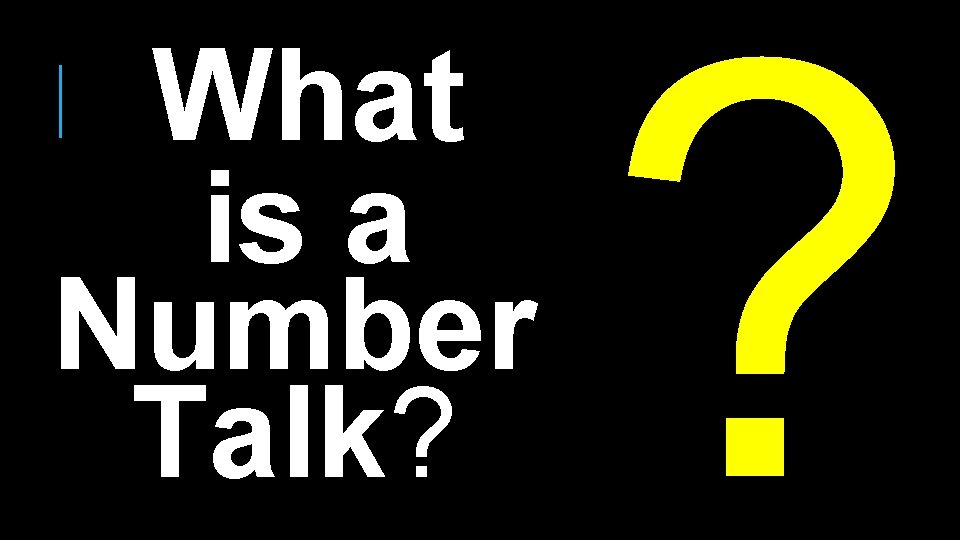  ? What is a Number Talk? 