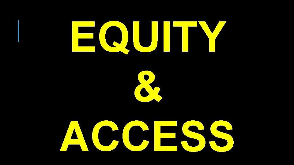  EQUITY & ACCESS 