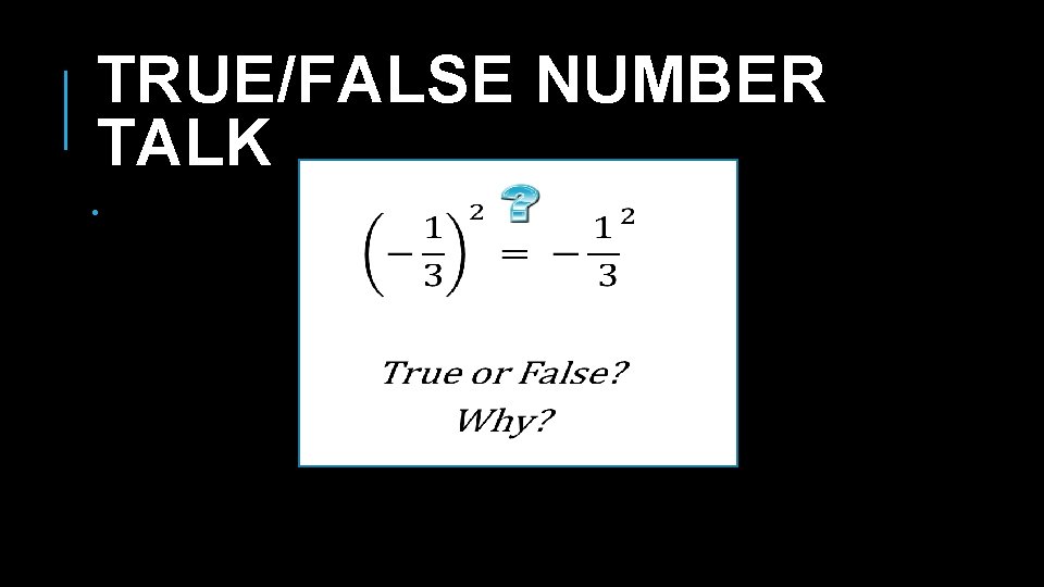 TRUE/FALSE NUMBER TALK • 