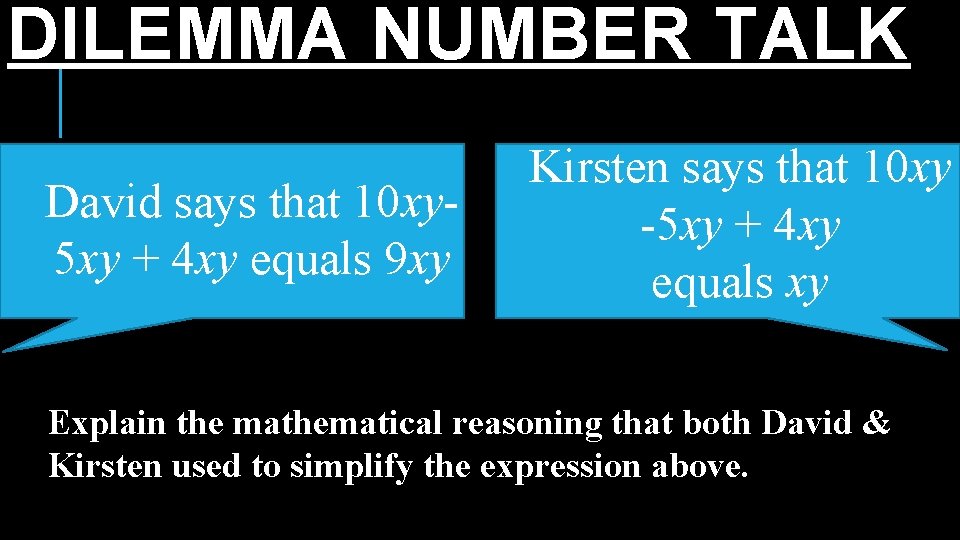 DILEMMA NUMBER TALK David says that 10 xy 5 xy + 4 xy equals