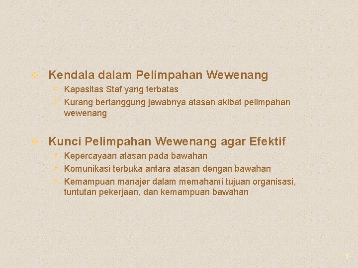 v Kendalam Pelimpahan Wewenang v v Kapasitas Staf yang terbatas Kurang bertanggung jawabnya atasan v Kendalam Pelimpahan Wewenang v v Kapasitas Staf yang terbatas Kurang bertanggung jawabnya atasan