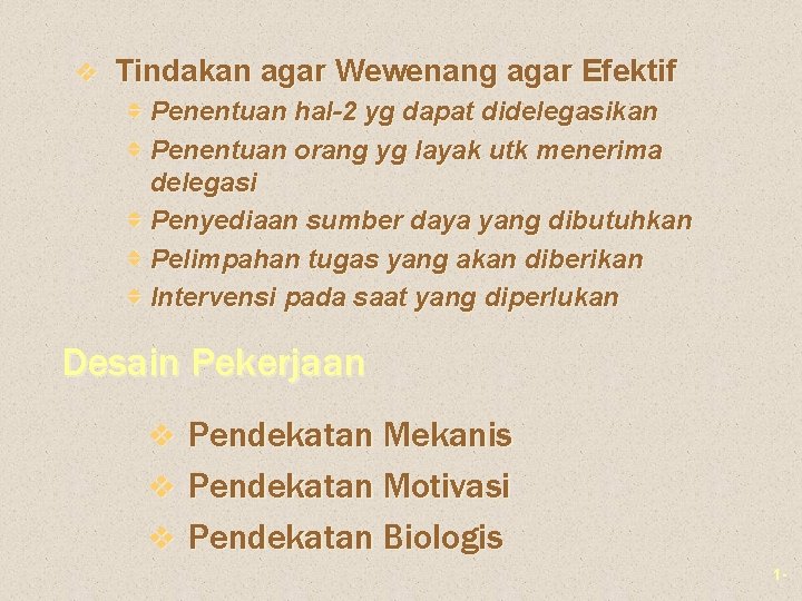 v Tindakan agar Wewenang agar Efektif v Penentuan hal-2 yg dapat didelegasikan v Penentuan v Tindakan agar Wewenang agar Efektif v Penentuan hal-2 yg dapat didelegasikan v Penentuan