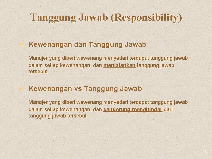 Tanggung Jawab (Responsibility) v Kewenangan dan Tanggung Jawab Manajer yang diberi wewenang menyadari terdapat Tanggung Jawab (Responsibility) v Kewenangan dan Tanggung Jawab Manajer yang diberi wewenang menyadari terdapat